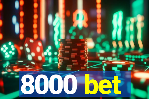 8000 bet